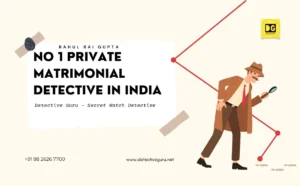 No 1 Private Matrimonial Detective in India