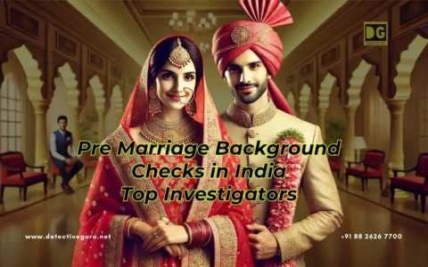 Pre Marriage Background Checks in India by Top Investigators
