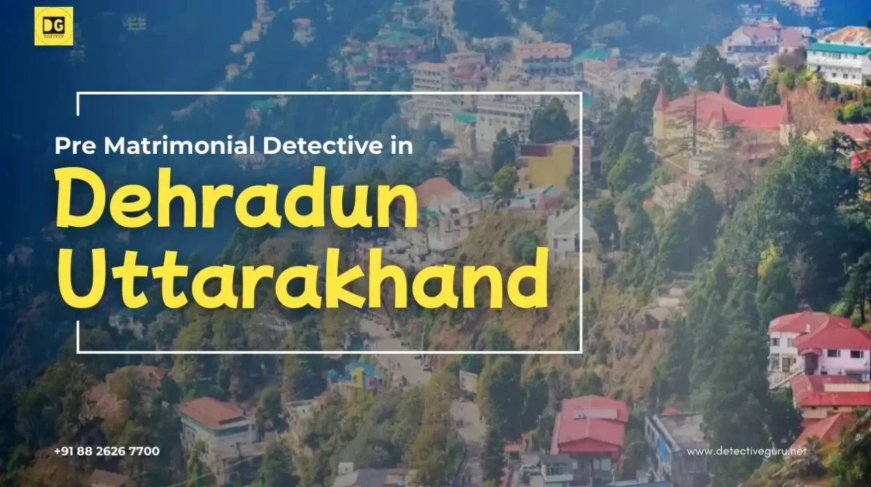 pre matrimonial detective in dehradun uttarakhand