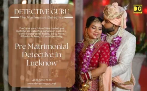 Pre Matrimonial Detective in Lucknow