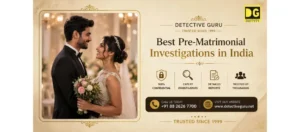 Best Pre-Matrimonial Investigations in India