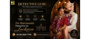 Pre Matrimonial Detective in Lucknow